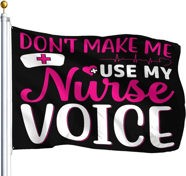 Don't Make Me Use My Nurse Voice Flag - 90x150cm(3x5ft)
