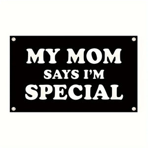 My Mom Says I'm Special Flag - 90x150cm(3x5ft) - 60x90cm(2x3ft)