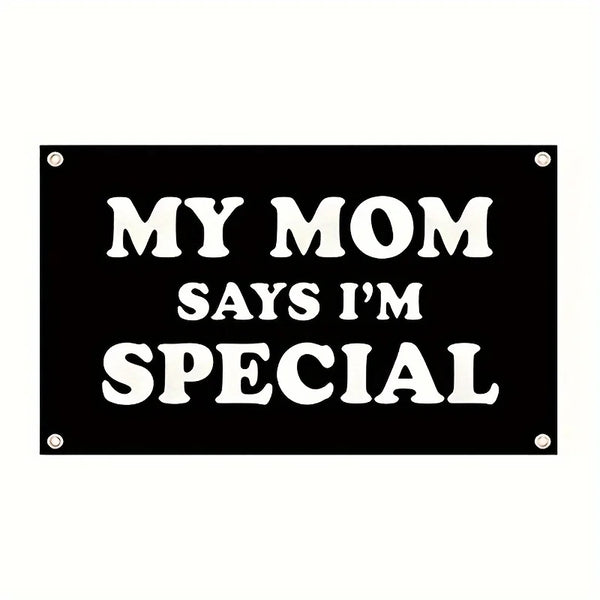 My Mom Says I'm Special Flag - 90x150cm(3x5ft) - 60x90cm(2x3ft)