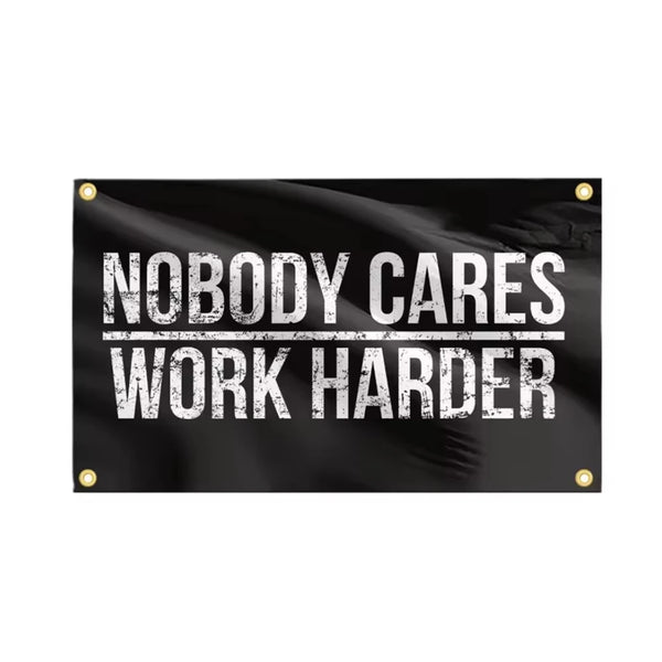 Nobody Cares Work Harder Flag - 90x150cm(3x5ft) - 60x90cm(2x3ft)