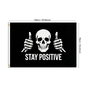 Stay Positive Skull Flag - 90x150cm(3x5ft) - 60x90cm(2x3ft) - Funny Skeleton Flag