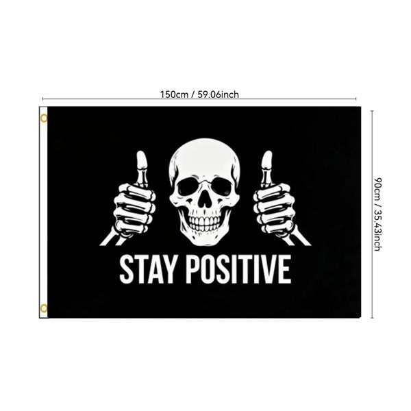 Stay Positive Skull Flag - 90x150cm(3x5ft) - 60x90cm(2x3ft) - Funny Skeleton Flag