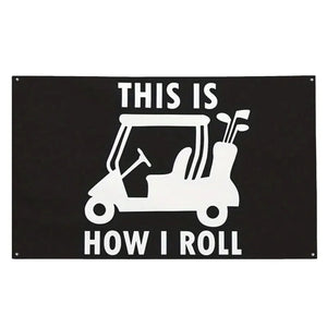 This Is How I Roll Golf Cart Flag - 90x150cm(3x5ft) - 60x90cm(2x3ft)