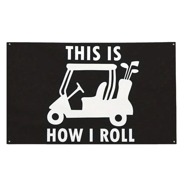 This Is How I Roll Golf Cart Flag - 90x150cm(3x5ft) - 60x90cm(2x3ft)