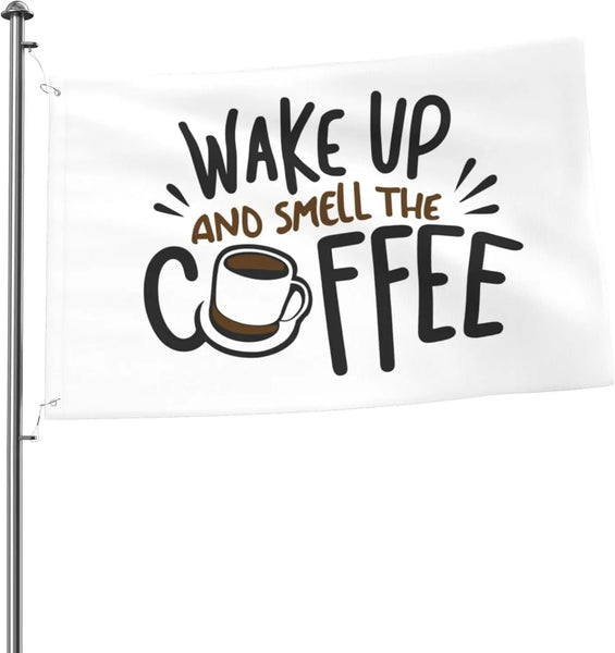 Wake Up And Smell The Coffee Flag - 90x150cm(3x5ft)