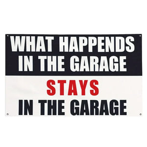 What Happens In The Garage Flag - 90x150cm(3x5ft) - 60x90cm(2x3ft)