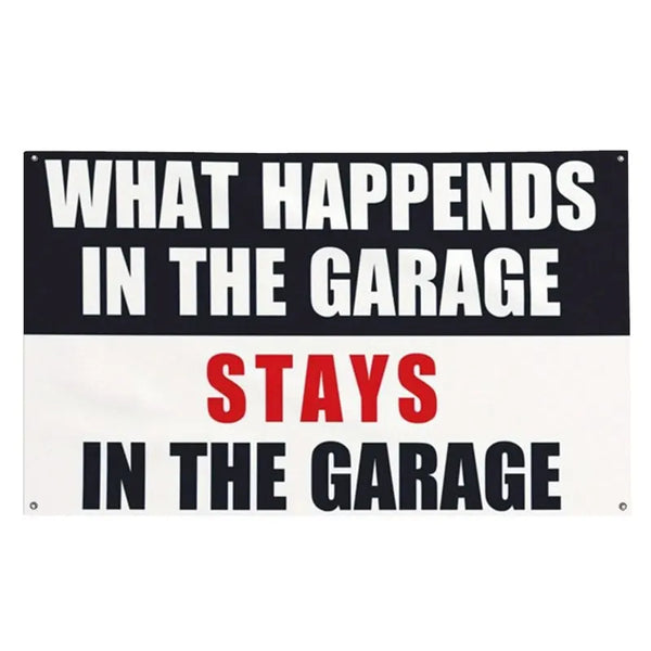 What Happens In The Garage Flag - 90x150cm(3x5ft) - 60x90cm(2x3ft)